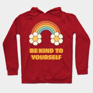 Inspirational Hippie Quotes: Be Kind To Yourself Hoodie